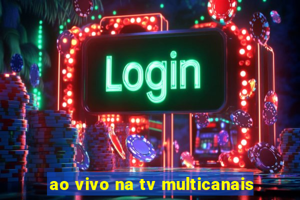 ao vivo na tv multicanais